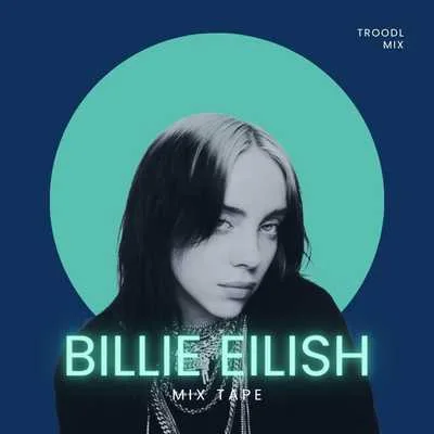 Bilie Eilish Hits - Mix Tape