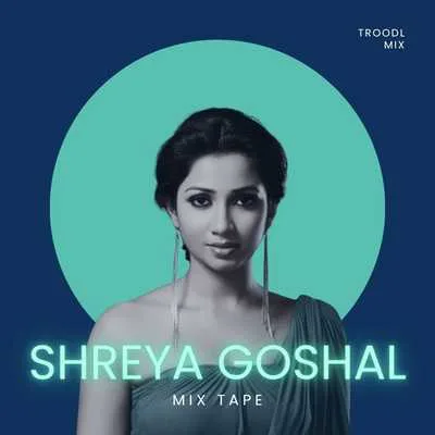 Shreya Goshal Hits - Mix Tape