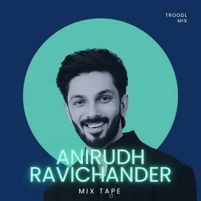 Anirudh Ravichander Hits - Mix Tape