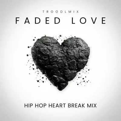 Faded Love - Hip Hop Heart Break Mix Vol 1