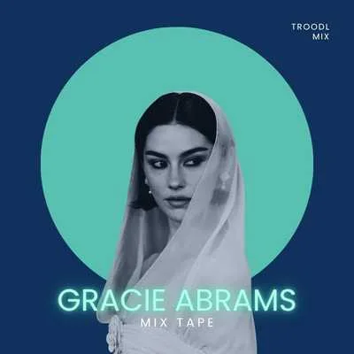 Gracie Abrams Hits - Mix Tape