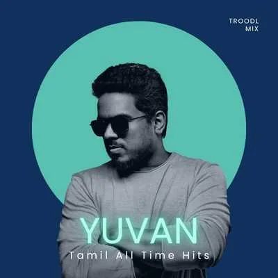 Yuvan Shankar Raja All Time Tamil Hits